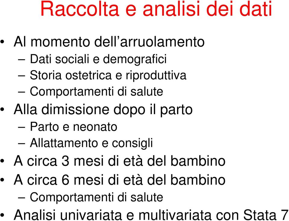 Parto e neonato Allattamento e consigli A circa 3 mesi di età del bambino A circa 6