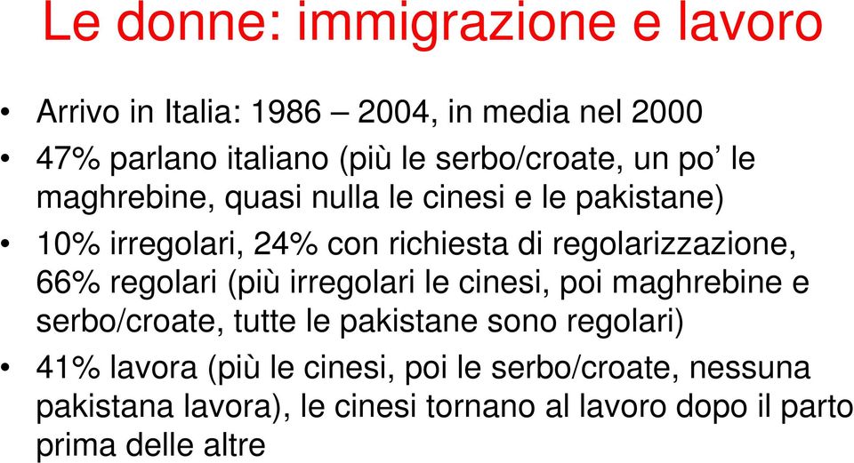 regolarizzazione, 66% regolari (più irregolari le cinesi, poi maghrebine e serbo/croate, tutte le pakistane sono