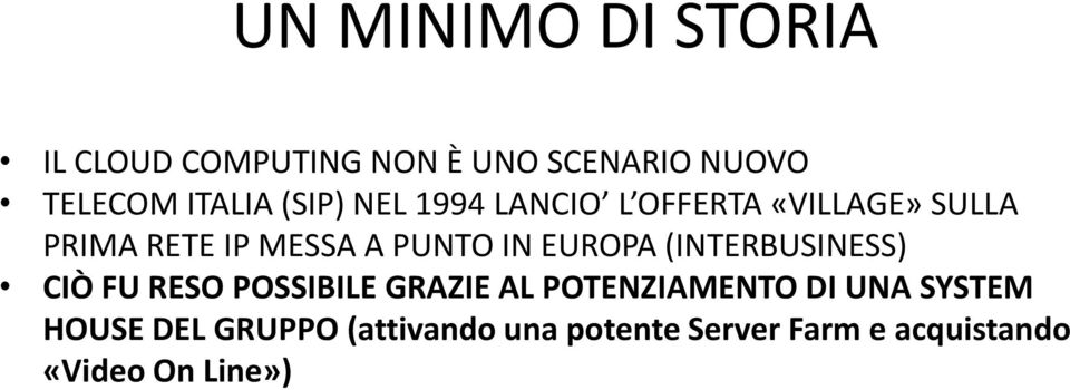 EUROPA (INTERBUSINESS) CIÒ FU RESO POSSIBILE GRAZIE AL POTENZIAMENTO DI UNA