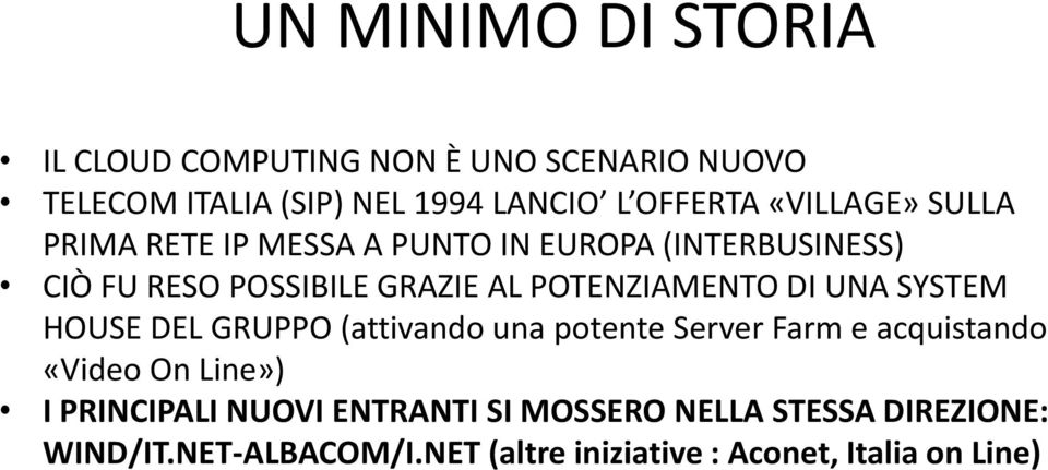 POTENZIAMENTO DI UNA SYSTEM HOUSE DEL GRUPPO (attivando una potente Server Farm e acquistando «Video On Line») I