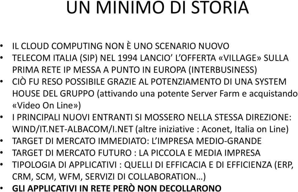 ENTRANTI SI MOSSERO NELLA STESSA DIREZIONE: WIND/IT.NET-ALBACOM/I.