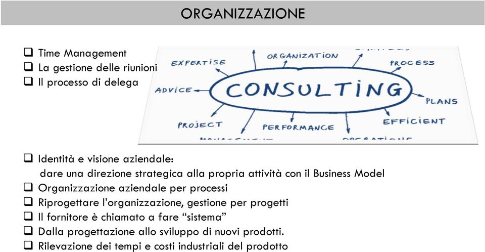 aziendale per processi Riprogettare l organizzazione, gestione per progetti Il fornitore è chiamato a