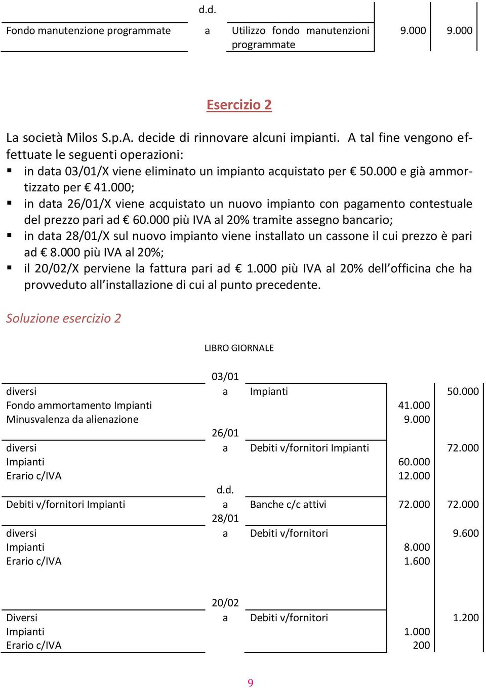 000; in dt 26/01/X viene cquistto un nuovo impinto con pgmento contestule del prezzo pri d 60.