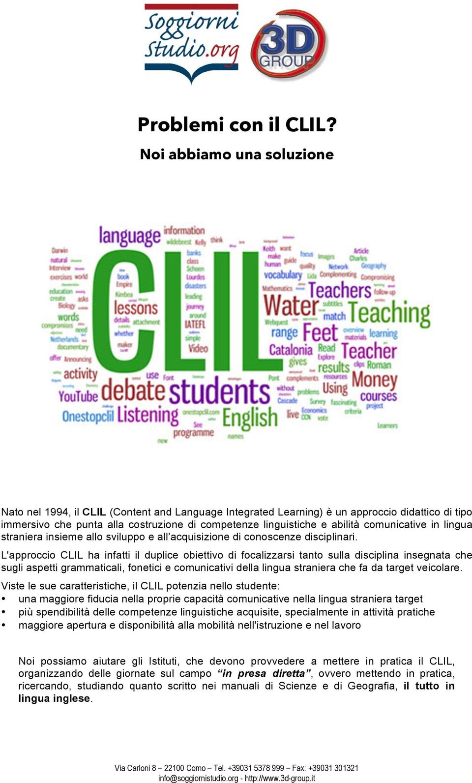 comunicative in lingua straniera insieme allo sviluppo e all acquisizione di conoscenze disciplinari.