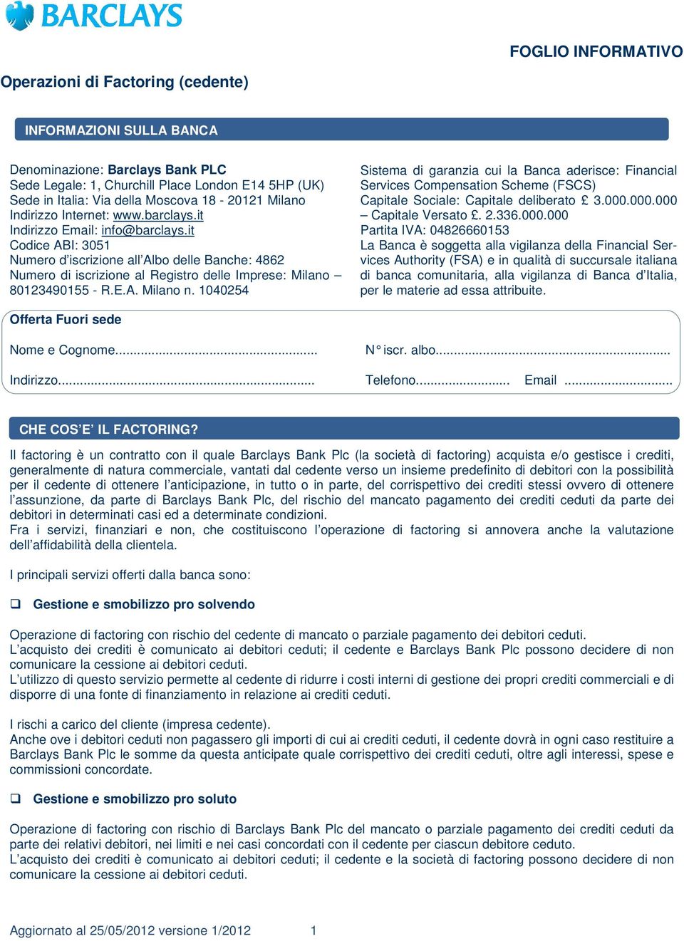 it Codice ABI: 3051 Numero d iscrizione all Albo delle Banche: 4862 Numero di iscrizione al Registro delle Imprese: Milano 80123490155 - R.E.A. Milano n.