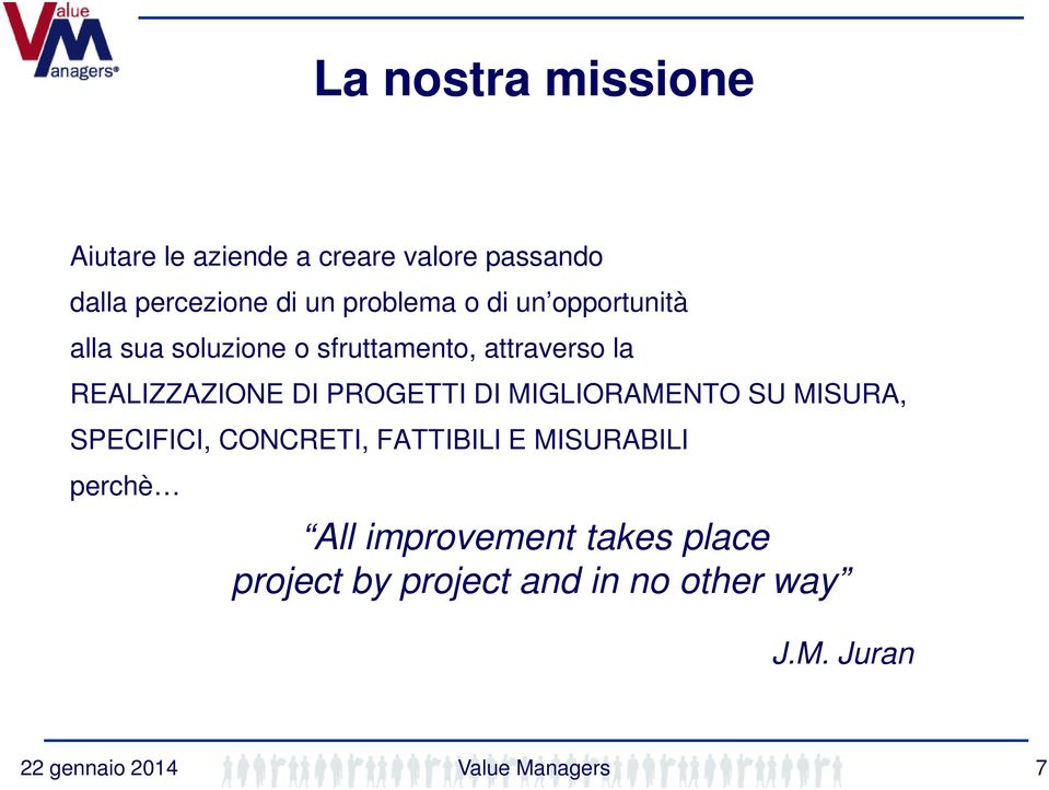 DI MIGLIORAMENTO SU MISURA, SPECIFICI, CONCRETI, FATTIBILI E MISURABILI perchè All improvement