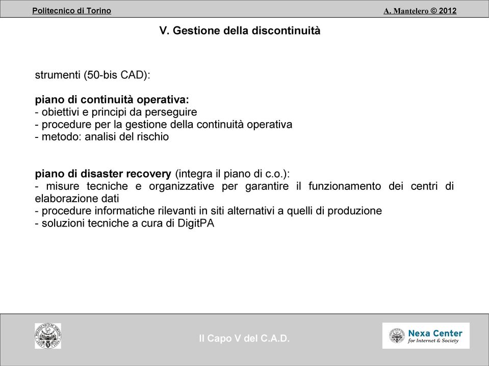 recovery (integra il piano di c.o.): - misure tecniche e organizzative per garantire il funzionamento dei centri di