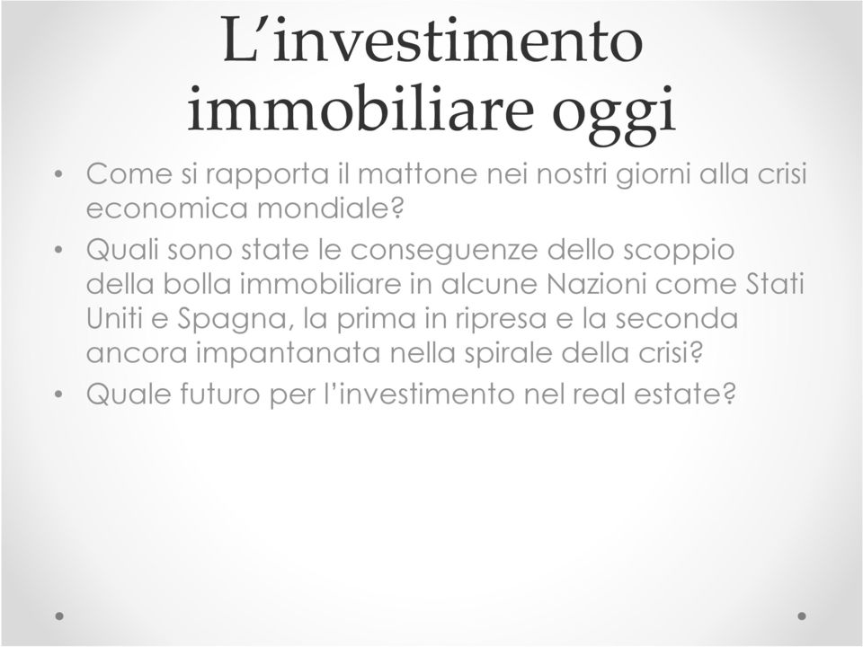 Quali sono state le conseguenze dello scoppio della bolla immobiliare in alcune Nazioni