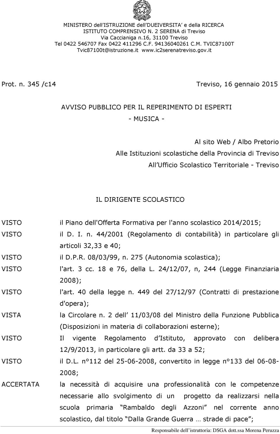 Territoriale - Treviso IL DIRIGENTE SCOLASTICO VISTO il Piano dell'offerta Formativa per l'anno scolastico 2014/2015; VISTO il D. I. n.