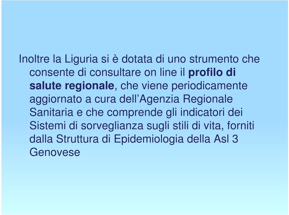 Agenzia Regionale Sanitaria e che comprende gli indicatori dei Sistemi di