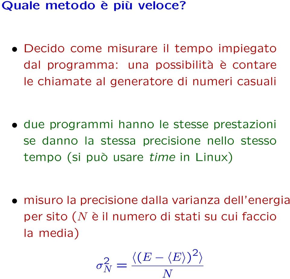 generatore di numeri casuali due programmi hanno le stesse prestazioni se danno la stessa