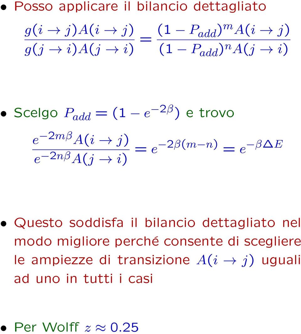 n) = e β E Questo soddisfa il bilancio dettagliato nel modo migliore perché consente di