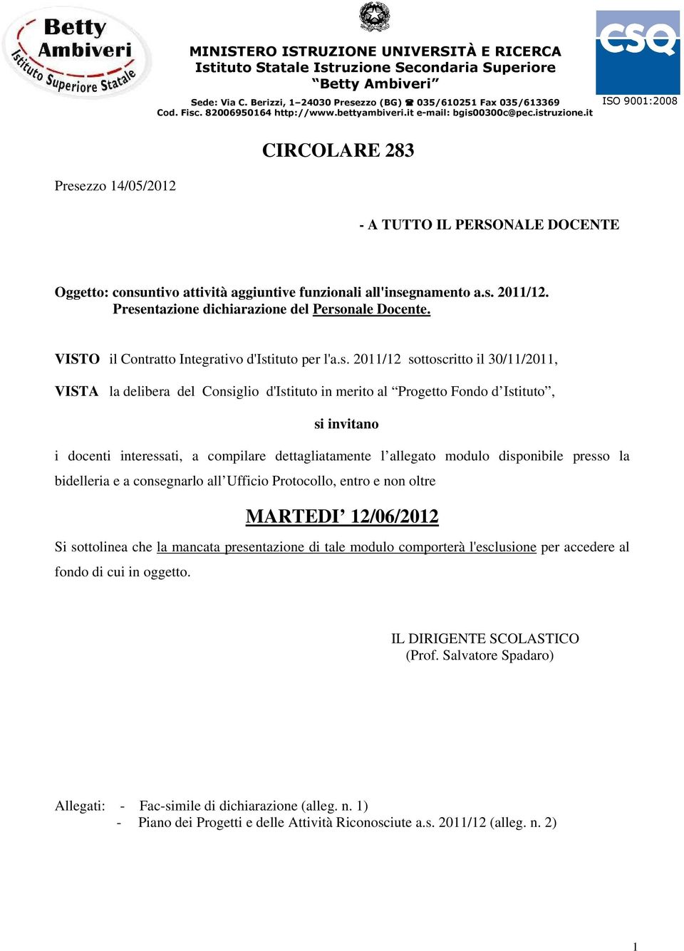 it ISO 9001:2008 CIRCOLARE 283 Presezzo 14/05/2012 - A TUTTO IL PERSONALE DOCENTE Oggetto: consuntivo attività aggiuntive funzionali all'insegnamento a.s. 2011/12.