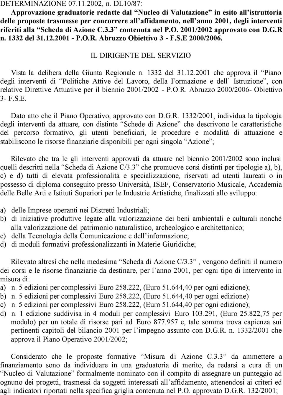 Scheda di Azione C.3.3 contenuta nel P.O. 2001/2002 approvato con D.G.R n. 1332 del 31.12.2001 - P.O.R. Abruzzo Obiettivo 3 - F.S.E 2000/2006.