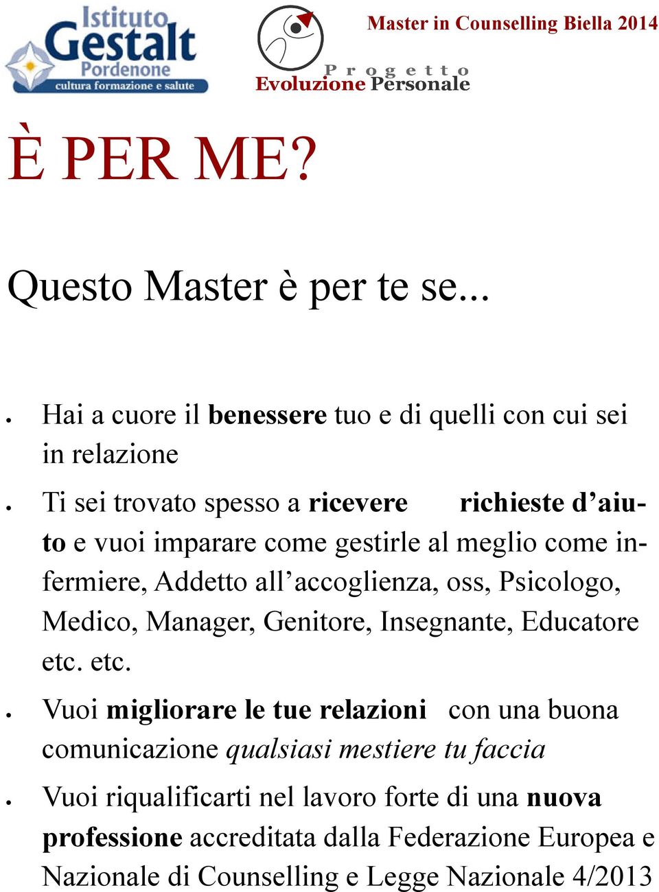 come gestirle al meglio come infermiere, Addetto all accoglienza, oss, Psicologo, Medico, Manager, Genitore, Insegnante, Educatore etc.