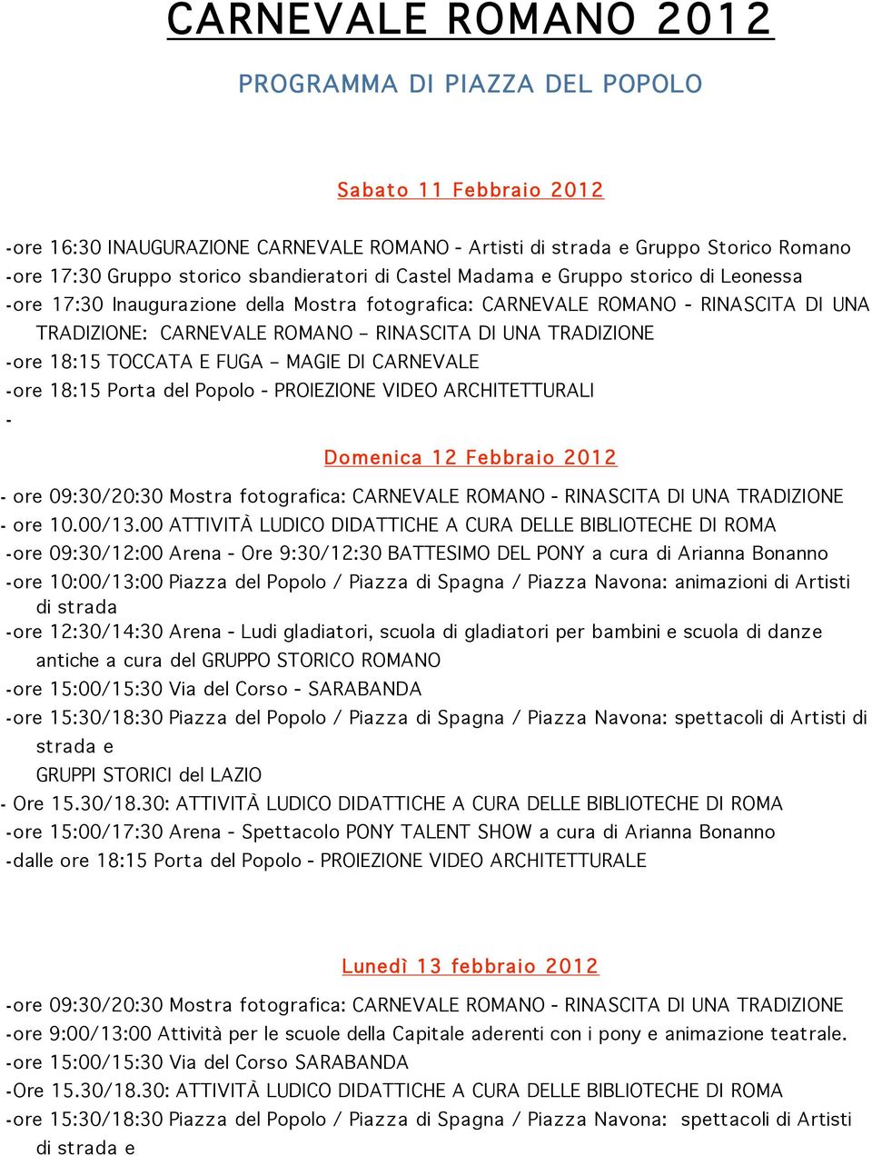 TOCCATA E FUGA MAGIE DI CARNEVALE - ore 18:15 Porta del Popolo - PROIEZIONE VIDEO ARCHITETTURALI - Domenica 12 Febbra io 2012 - ore 10.00/13.