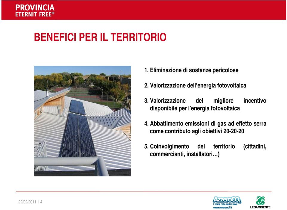 Valorizzazione del migliore incentivo disponibile per l energia fotovoltaica 4.