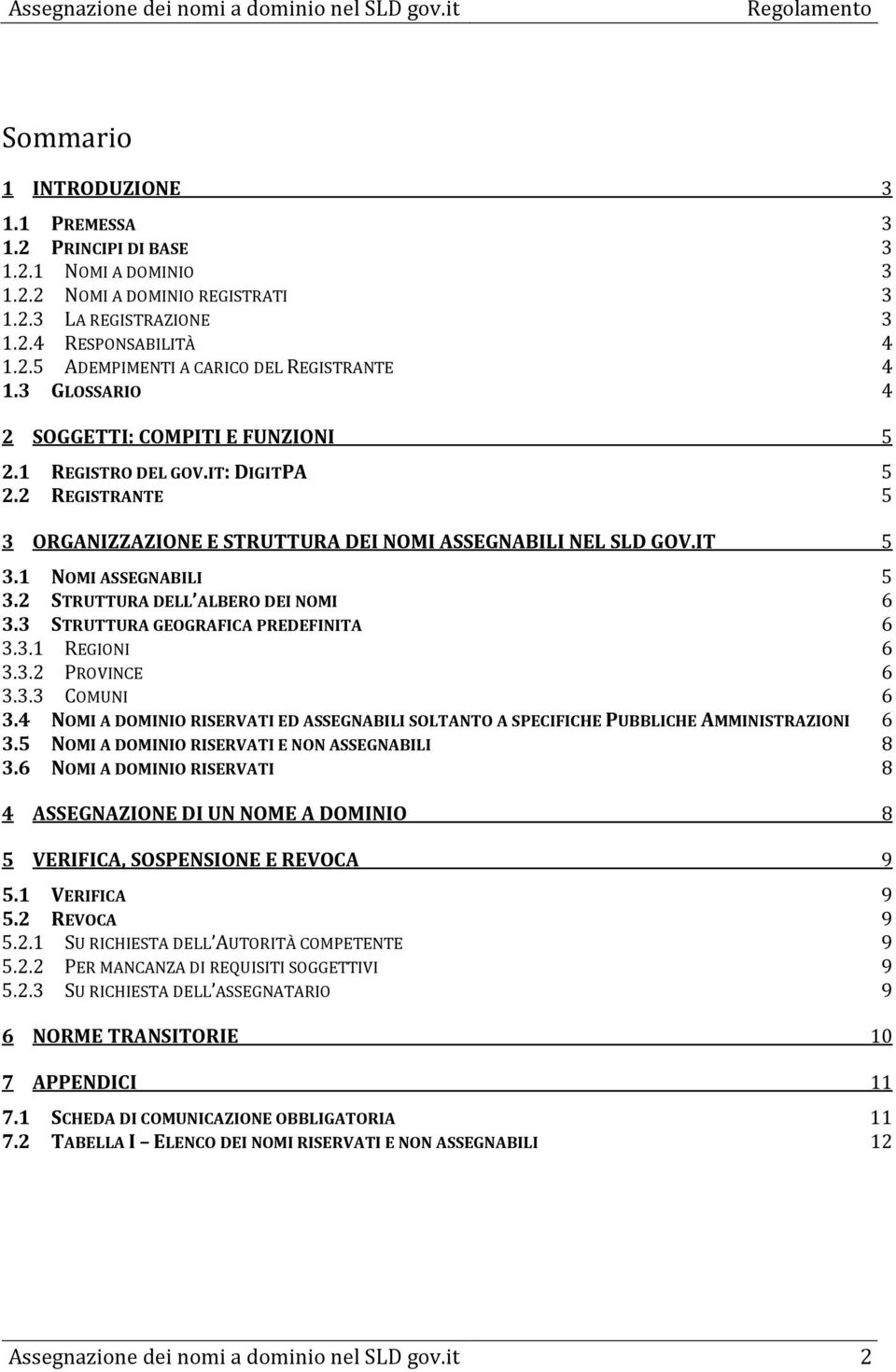 2 STRUTTURA DELL ALBERO DEI NOMI 6 3.3 STRUTTURA GEOGRAFICA PREDEFINITA 6 3.3.1 REGIONI 6 3.3.2 PROVINCE 6 3.3.3 COMUNI 6 3.