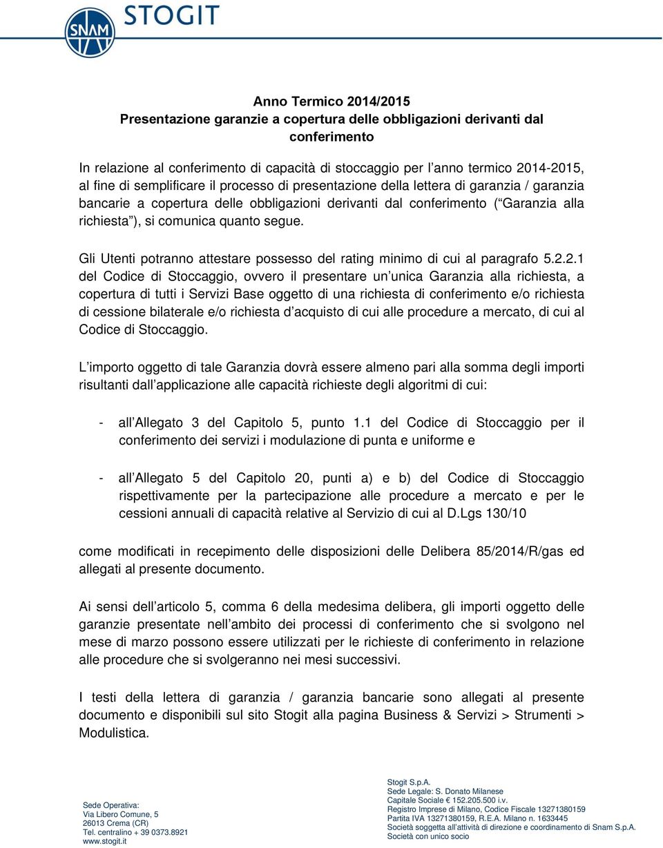 Gli Utenti potranno attestare possesso del rating minimo di cui al paragrafo 5.2.