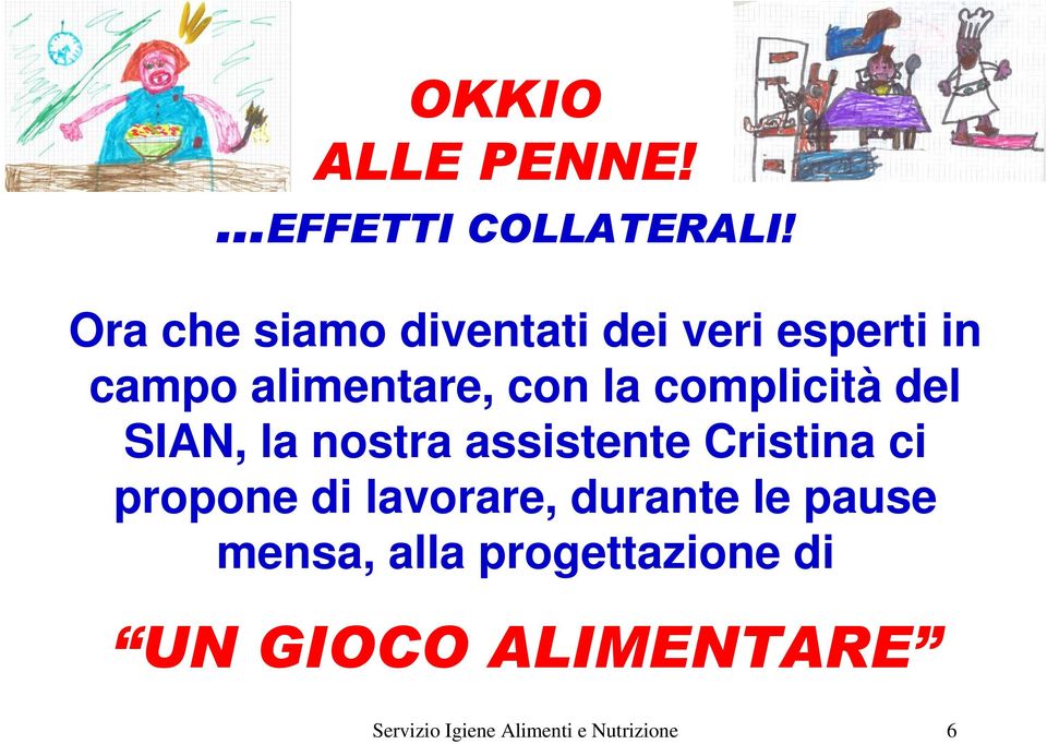 complicità del SIAN, la nostra assistente Cristina ci propone di