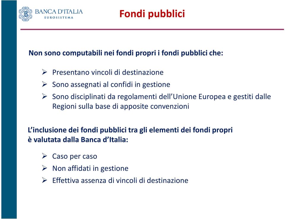 Regioni sulla base di apposite convenzioni L inclusione dei fondi pubblici tra gli elementi dei fondi propri è