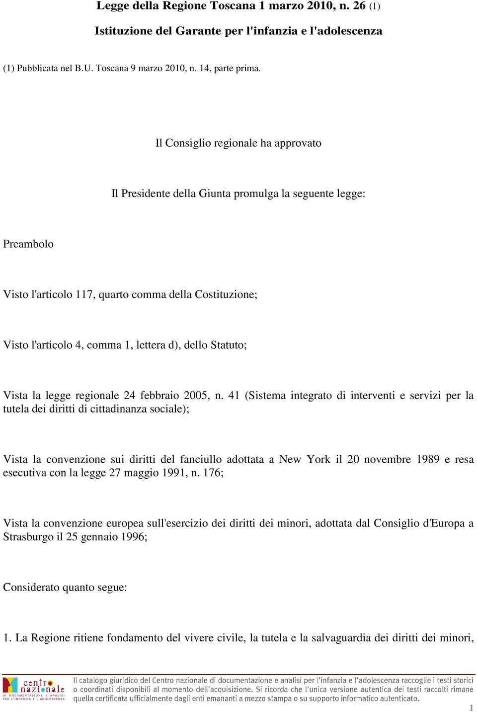 dello Statuto; Vista la legge regionale 24 febbraio 2005, n.