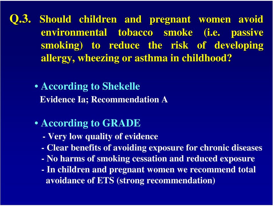 of avoiding exposure for chronic diseases - No harms of smoking cessation and reduced exposure - In children and
