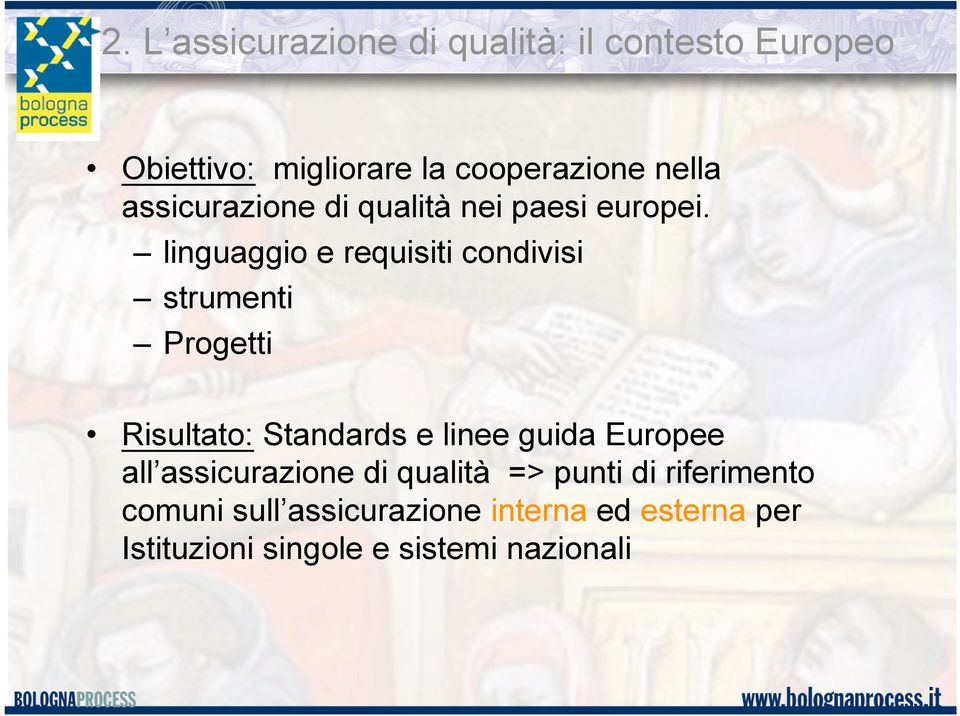 linguaggio e requisiti condivisi strumenti Progetti Risultato: Standards e linee guida