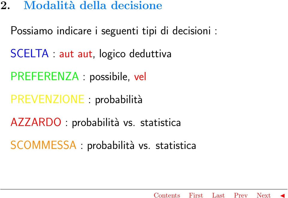 PREFERENZA : possibile, vel PREVENZIONE : probabilità