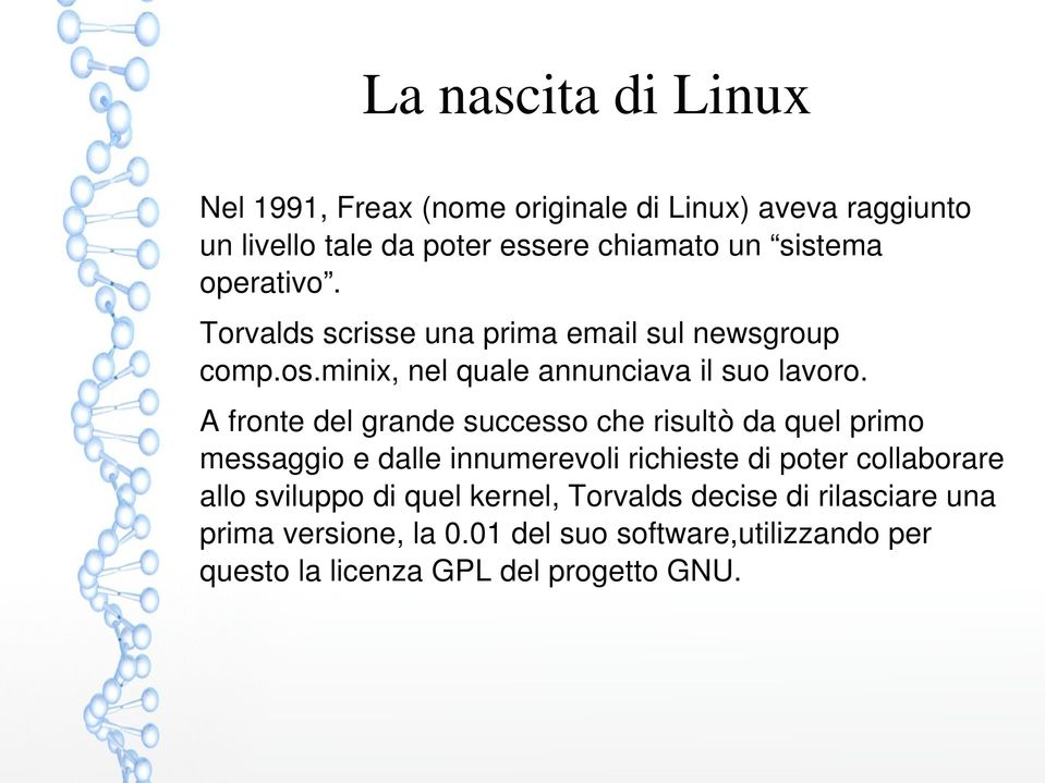 A fronte del grande successo che risultò da quel primo messaggio e dalle innumerevoli richieste di poter collaborare allo