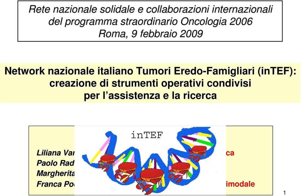 condivisi per l assistenza l e la ricerca Coordinatori Liliana Varesco Paolo Radice Margherita Bignami