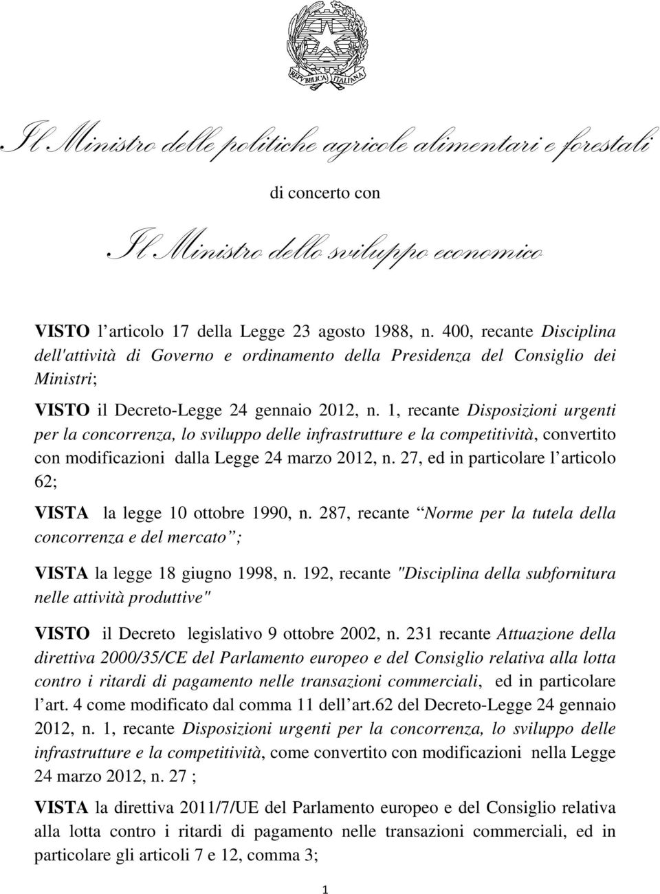 1, recante Disposizioni urgenti per la concorrenza, lo sviluppo delle infrastrutture e la competitività, convertito con modificazioni dalla Legge 24 marzo 2012, n.