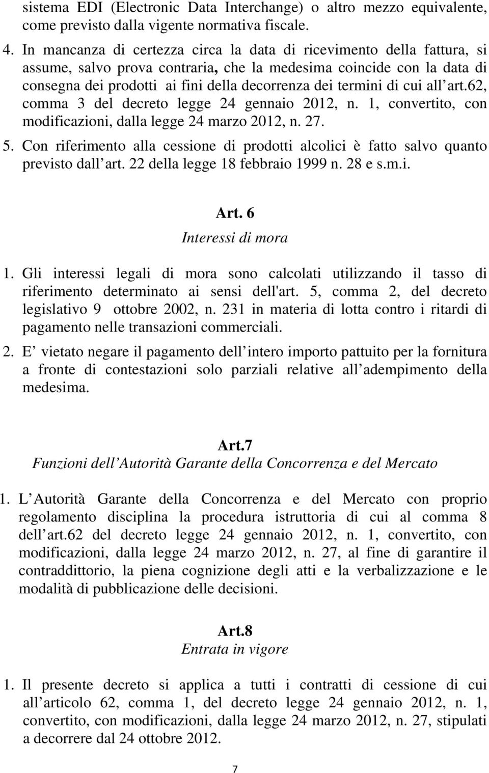 termini di cui all art.62, comma 3 del decreto legge 24 gennaio 2012, n. 1, convertito, con modificazioni, dalla legge 24 marzo 2012, n. 27. 5.