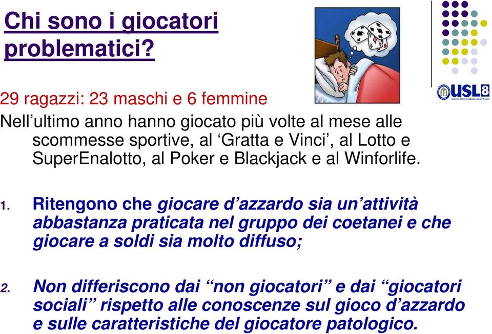 Lotto e SuperEnalotto, al Poker e Blackjack e al Winforlife. 1.