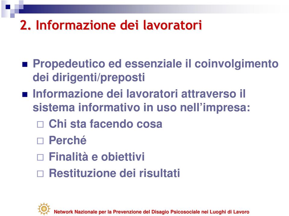 uso nell impresa: Chi sta facendo cosa Perché Finalità e obiettivi Restituzione dei