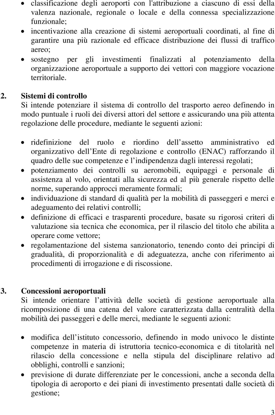 organizzazione aeroportuale a supporto dei vettori con maggiore vocazione territoriale. 2.