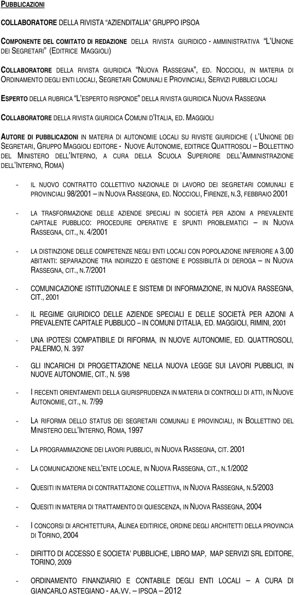 NOCCIOLI, IN MATERIA DI ORDINAMENTO DEGLI ENTI LOCALI, SEGRETARI COMUNALI E PROVINCIALI, SERVIZI PUBBLICI LOCALI ESPERTO DELLA RUBRICA L ESPERTO RISPONDE DELLA RIVISTA GIURIDICA NUOVA RASSEGNA