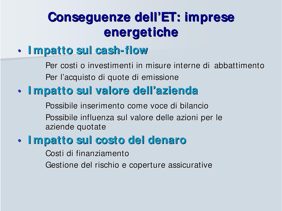 Possibile inserimento come voce di bilancio Possibile influenza sul valore delle azioni per le