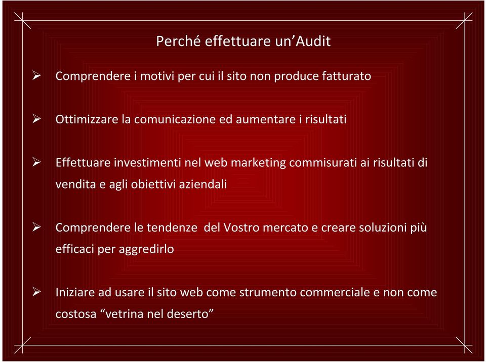 di vendita e agli obiettivi aziendali Comprendere le tendenze del Vostro mercato e creare soluzioni più