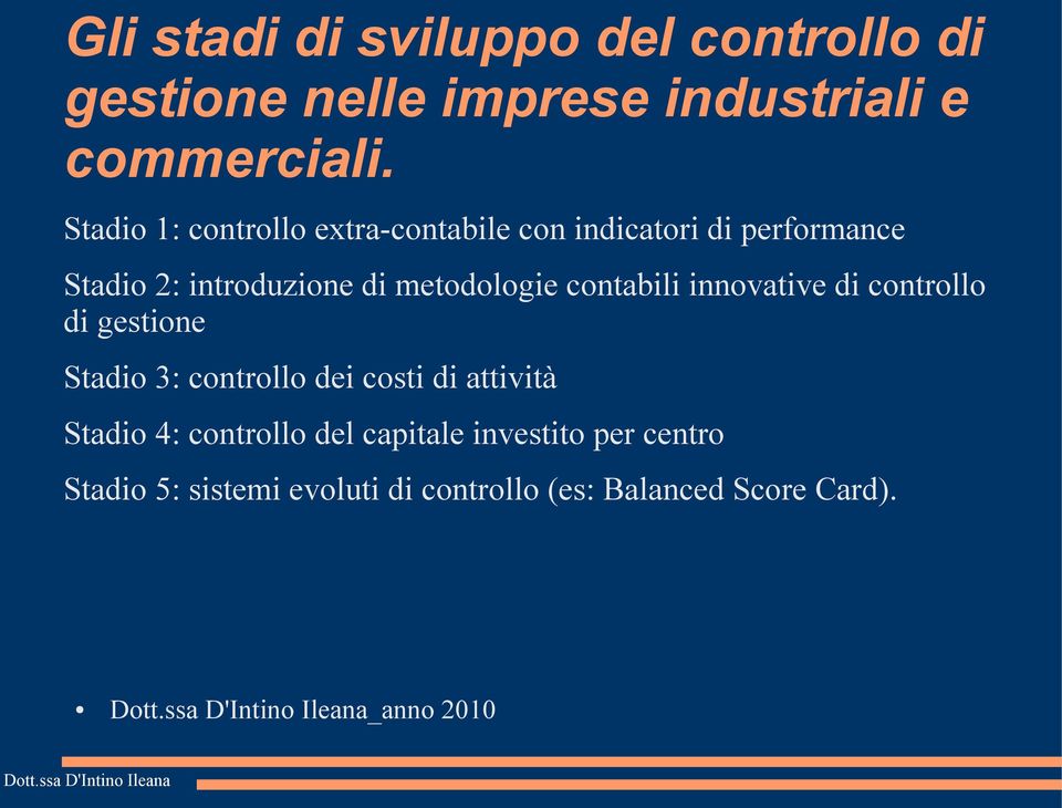 metodologie contabili innovative di controllo di gestione Stadio 3: controllo dei costi di attività