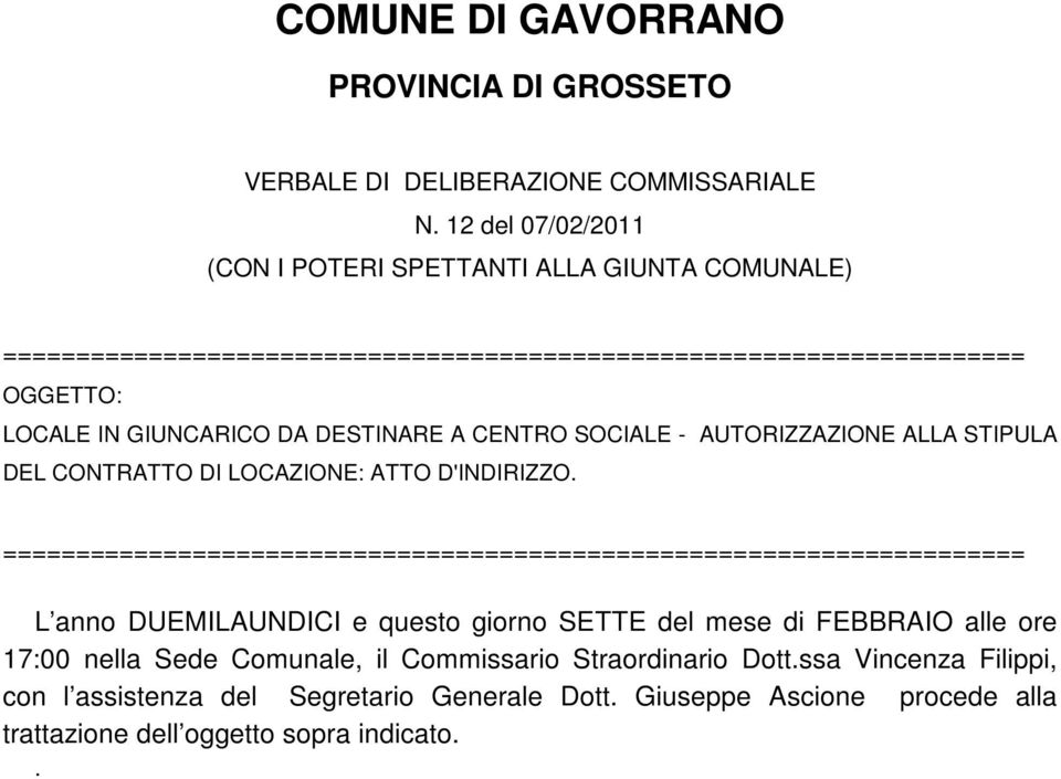 DESTINARE A CENTRO SOCIALE - AUTORIZZAZIONE ALLA STIPULA DEL CONTRATTO DI LOCAZIONE: ATTO D'INDIRIZZO.