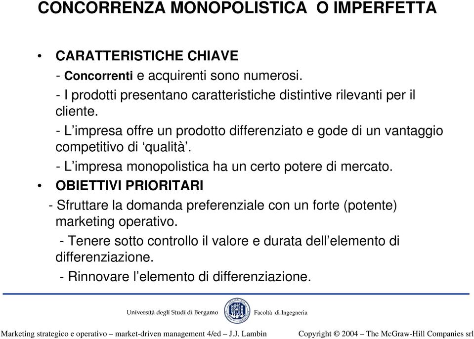 - L impresa offre un prodotto differenziato e gode di un vantaggio competitivo di qualità.