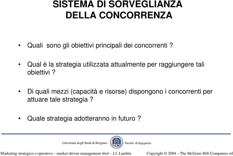 Qual è la strategia utilizzata attualmente per raggiungere tali obiettivi?