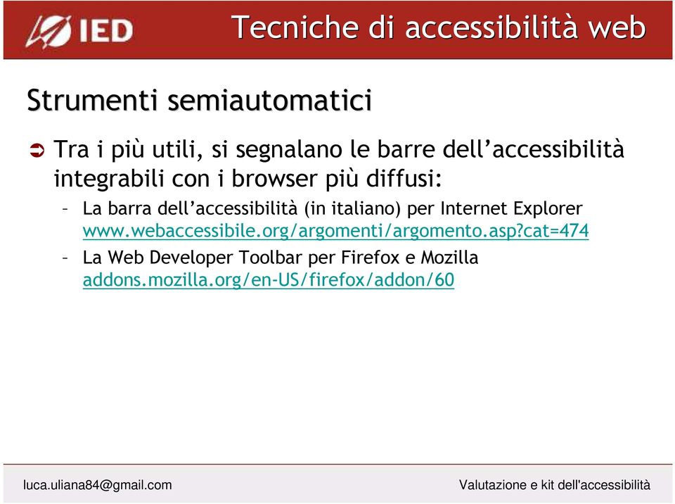 per Internet Explorer www.webaccessibile.org/argomenti/argomento.asp?