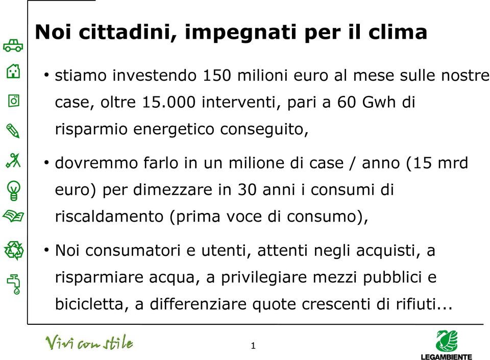 euro) per 0 dimezzare in 30 anni i consumi di riscaldamento (prima voce di consumo), Noi consumatori e utenti,