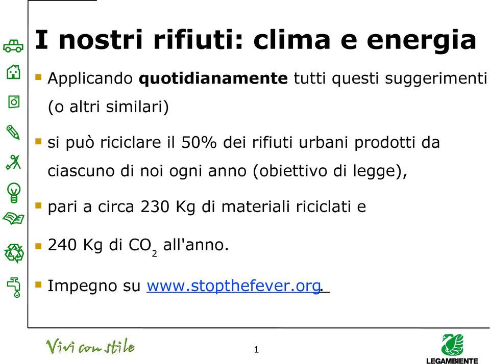 prodotti da ciascuno di noi ogni anno (obiettivo di legge), 3 pari a circa