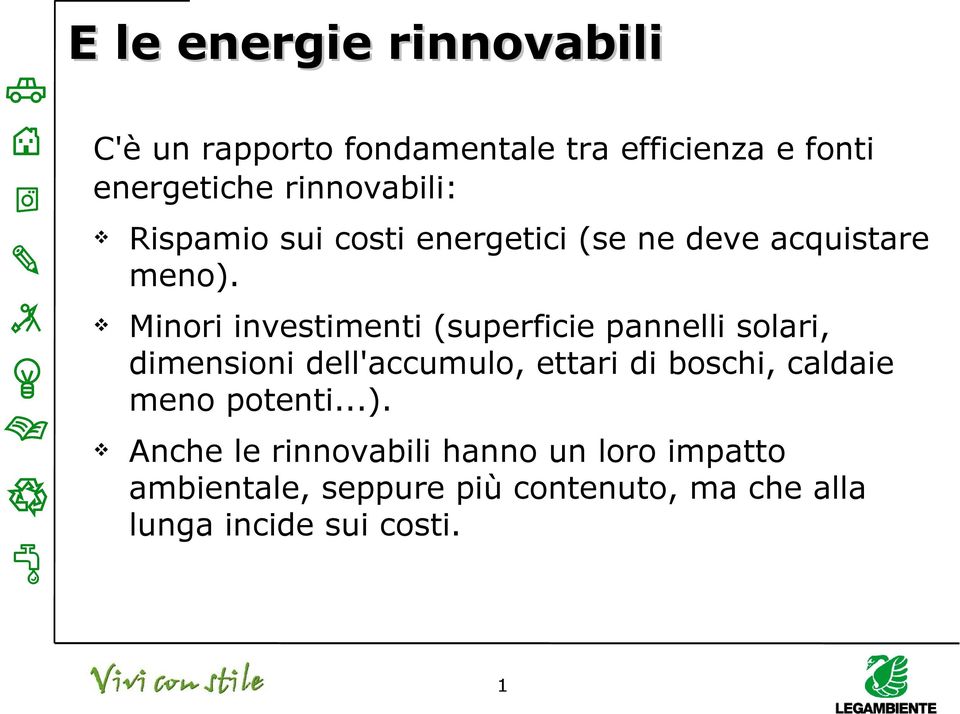 Minori investimenti (superficie pannelli solari, 7 dell'accumulo, ettari di boschi, caldaie