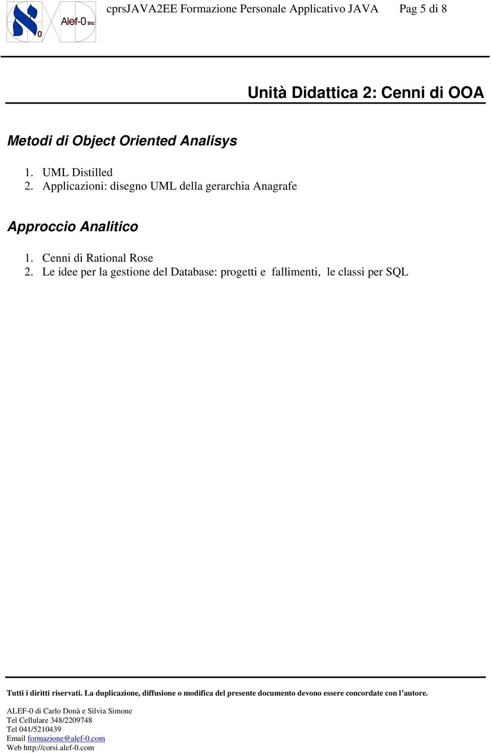 Applicazioni: disegno UML della gerarchia Anagrafe Approccio Analitico 1.
