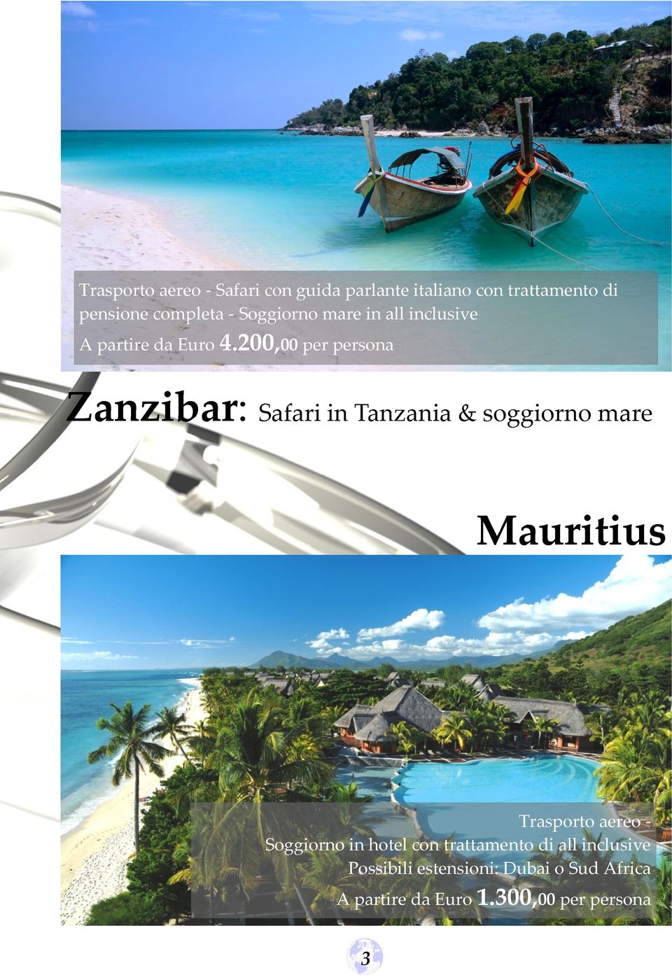200,00 per persona Zanzibar: Safari in Tanzania & soggiorno mare Mauritius Trasporto aereo -