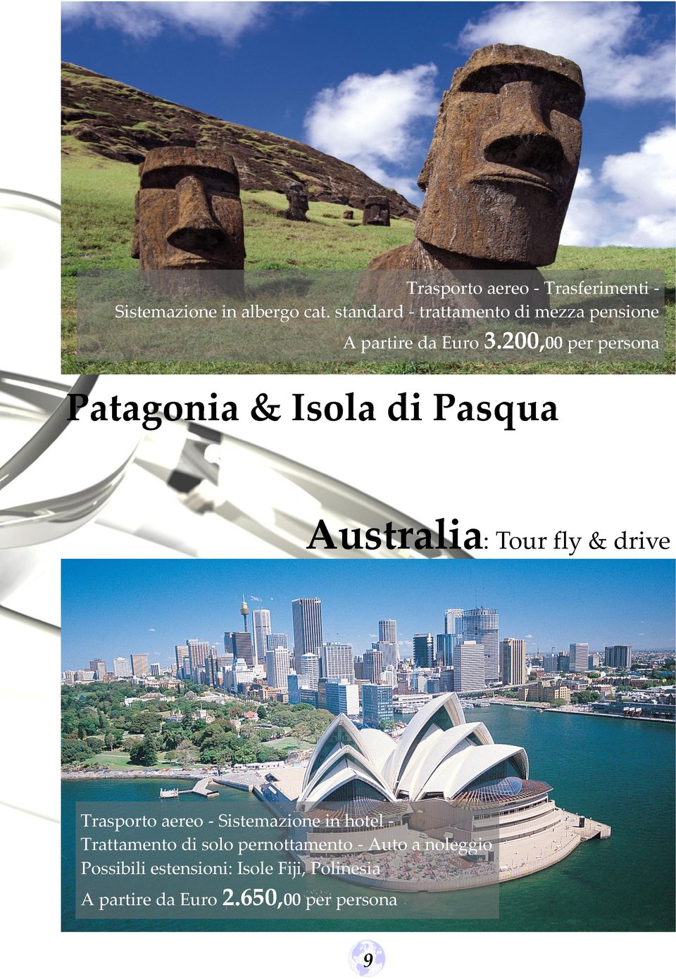 200,00 per persona Patagonia & Isola di Pasqua Australia: Tour fly & drive Trasporto aereo -